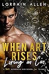 When Art Rises by Lorrain Allen