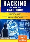 Hacking with Kali Linux: Practical Guide to Computer Network Hacking, Encryption, Cybersecurity, Penetration Testing for Beginners. The Secrets of VPN Services, Firewalls and the Linux Command Line