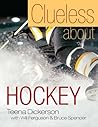 Clueless About Hockey Clueless About Hockey