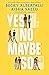 Yes No Maybe So