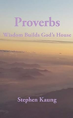 Proverbs: Wisdom Builds God’s House