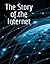 The Story of the Internet
