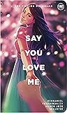 Say You Love Me