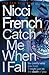 Catch Me When I Fall