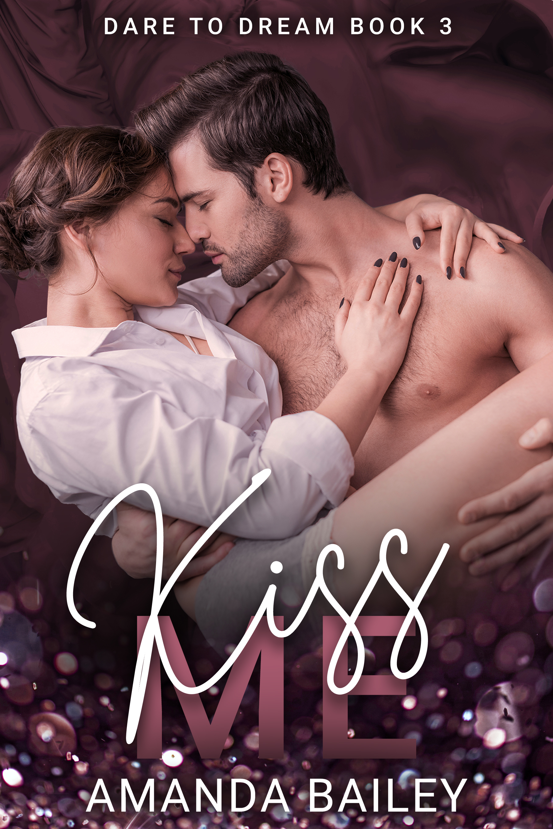 Kiss Me (Dare to Dream, #3)