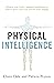 Physical Intelligence: Harness your body's untapped intelligence to achieve more, stress less and live more happily