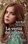 La verità del nostro amore by Lexi Ryan