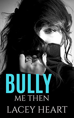 Bully Me Then (Bully Me, #3)