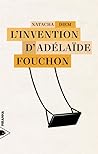 L'Invention d'Adélaïde Fouchon by Natacha Diem