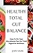 Healthy, Total Gut Balance by John Mark