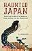 Haunted Japan by Catrien Ross