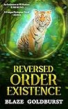 Reversed Order Existence by Blaze Goldburst