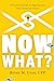 Now What?: A Practical Guide to Figuring Out Your Financial Future