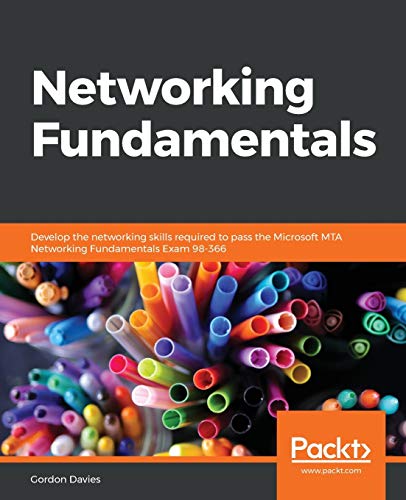 Networking Fundamentals: Develop the networking skills required to pass the Microsoft MTA Networking Fundamentals Exam 98-366 (Paperback)