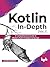 Kotlin In-Depth [Vol-I]: A Comprehensive Guide to Modern Multi-Paradigm Language (English Edition)