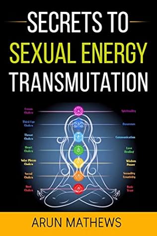 SECRETS TO SEXUAL ENERGY TRANSMUTATION: Reach your Highest Potential