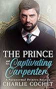 The Prince and His Captivating Carpenter