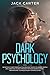 DARK PSYCHOLOGY: Secrets of...