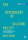 Book cover for The Psychology of Silicon Valley: Ethical Threats and Emotional Unintelligence in the Tech Industry