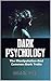 DARK PSYCHOLOGY The Manipul...