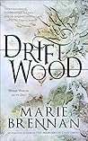 Driftwood by Marie Brennan