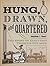 Hung, Drawn, and Quartered: the story of execution through the ages