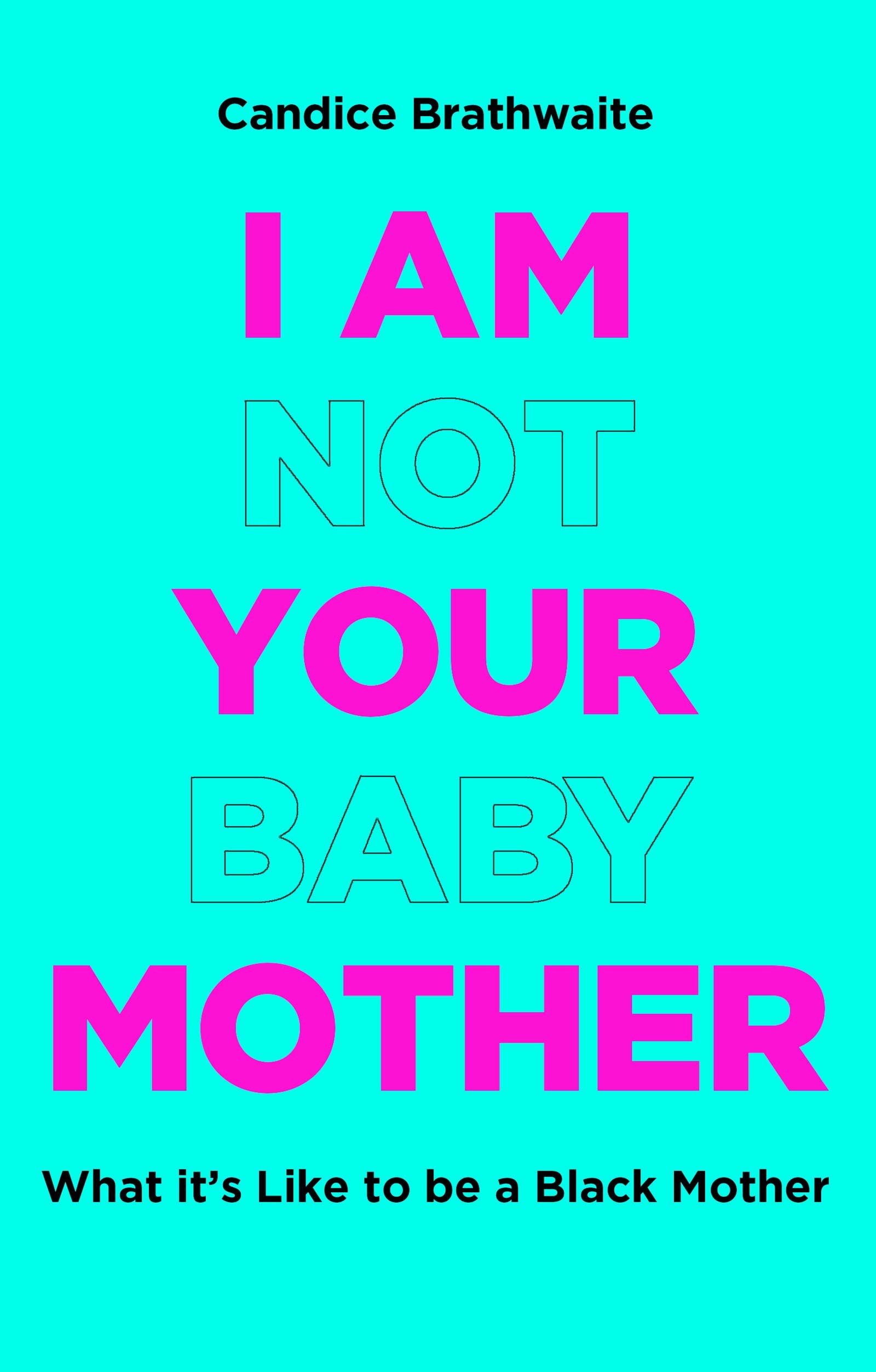 I Am Not Your Baby Mother (Hardcover)