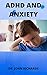 ADHD AND ANXIETY: All You N...