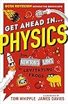Get Ahead in ... PHYSICS: GCSE Revision without the boring bits, from Newton's Laws to levitating frogs