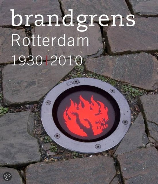Brandgrens. Rotterdam 1930-2010 (Hardcover)