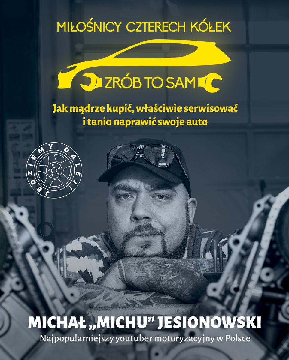 Miłośnicy czterech kółek. Część 2. Jedziemy dalej! : Jak mądrze kupić, właściwie serwisować i tanio naprawić swoje auto