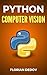 Python Für Computer Vision: Der schnelle Einstieg (OpenCV, Objekterkennung) (Python Programmieren Lernen 7) (German Edition)