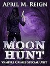 Moon Hunt (Vampire Crimes Special Unit Book 1)
