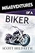 Misadventures of a Biker by Scott Hildreth