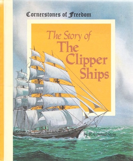 Story of the Clipper Ships (Cornerstones of Freedom)