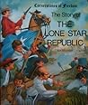 The Story of the Lone Star Republic (Cornerstones of Freedom)