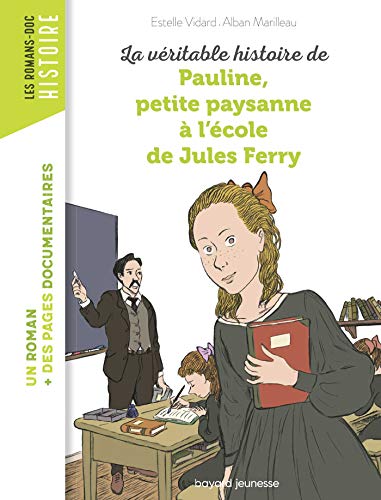 La véritable histoire de Pauline, petite paysanne à l'école de Jules Ferry (French Edition)