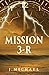 Mission 3-R: Like Hell, The...