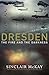 Dresden: The Fire and Darkness. The definitive history of the famous WW2 bombing