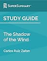 Study Guide: The Shadow of the Wind by Carlos Ruiz Zafon (SuperSummary)