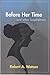 Before Her Time ... and other inspirations by Robert Alexander Watson