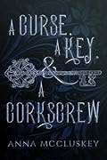 A Curse, A Key, & A Corkscrew: A Quirky Paranormal Comedy