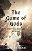 The Game of Gods: Arc 1 Duology Box Set