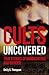 Cults Uncovered: True Stories of Mind Control and Murder