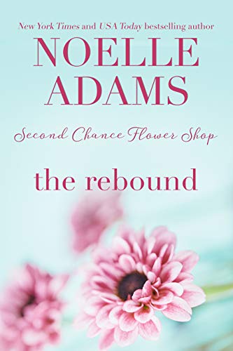 The Rebound (Second Chance Flower Shop, #2)