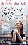 The Things We Always Wanted by Megan Mayfair
