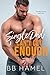 Single Dad Can't Get Enough (Can't Get Enough #6)