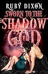 Sworn to the Shadow God by Ruby Dixon