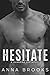Hesitate by Anna Brooks