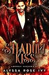Shadow Kiss by Alyssa Rose Ivy